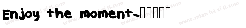Enjoy the moment字体转换
